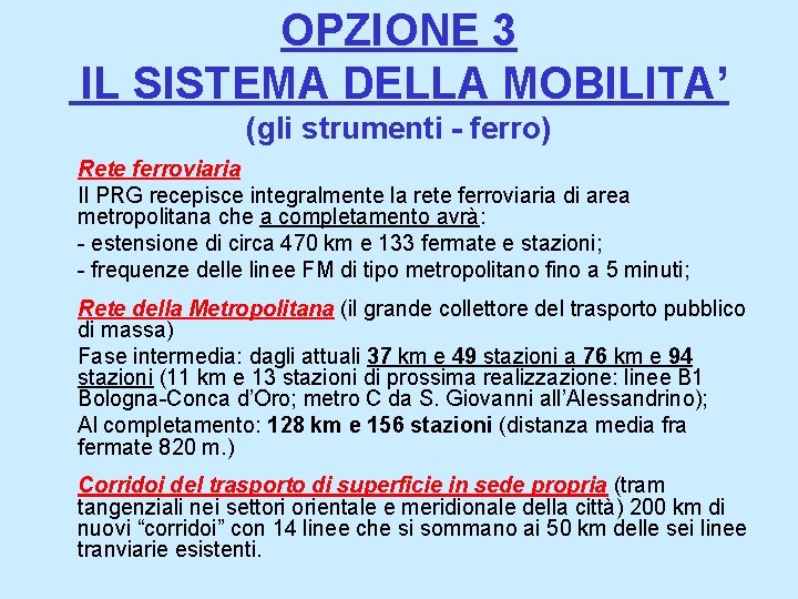 OPZIONE 3 IL SISTEMA DELLA MOBILITA’ (gli strumenti - ferro) Rete ferroviaria Il PRG