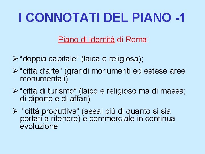 I CONNOTATI DEL PIANO -1 Piano di identità di Roma: Ø “doppia capitale” (laica