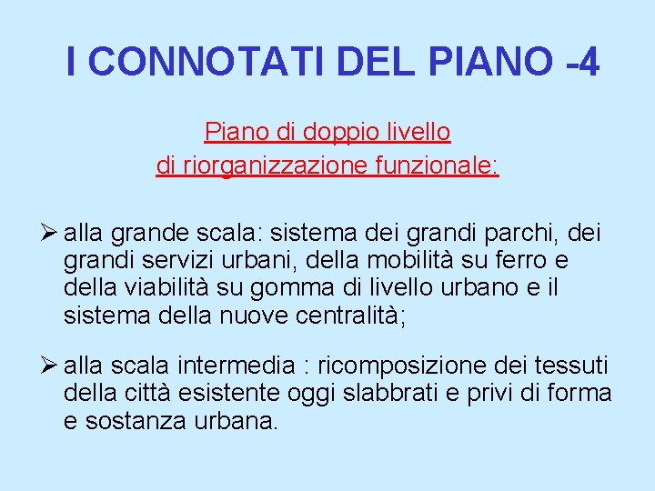 I CONNOTATI DEL PIANO -4 Piano di doppio livello di riorganizzazione funzionale: Ø alla