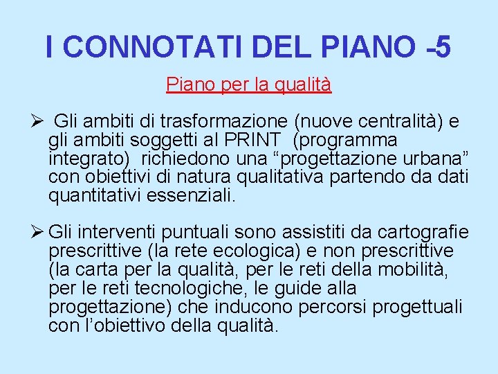 I CONNOTATI DEL PIANO -5 Piano per la qualità Ø Gli ambiti di trasformazione