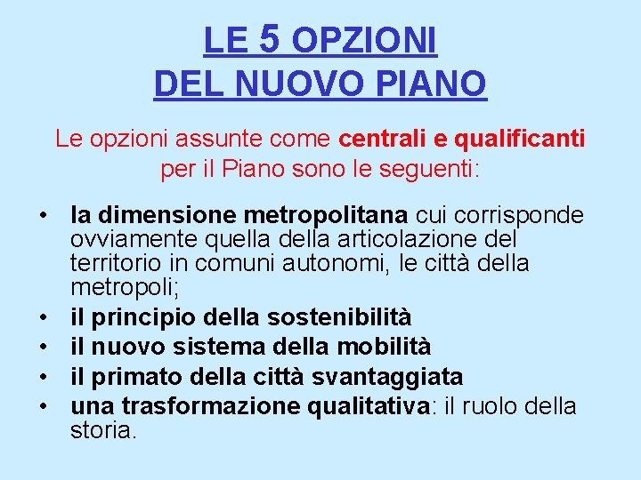 LE 5 OPZIONI DEL NUOVO PIANO Le opzioni assunte come centrali e qualificanti per