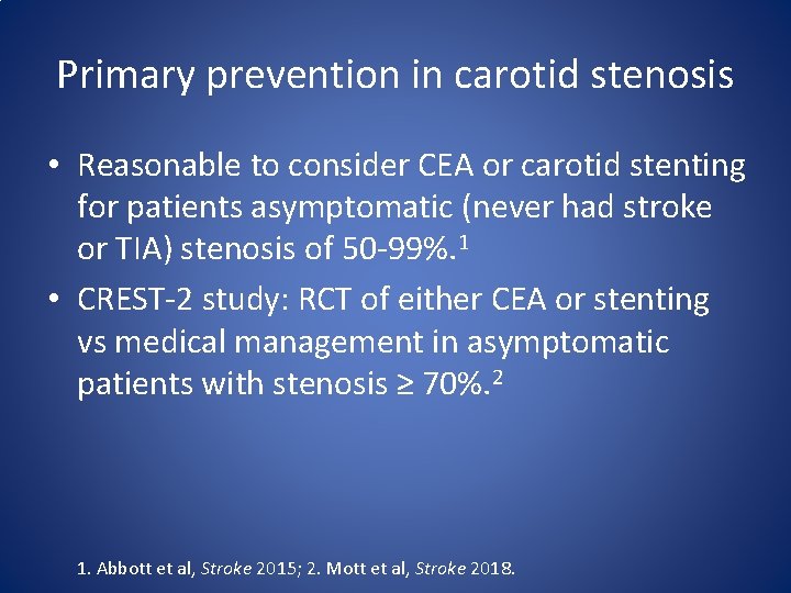 Primary prevention in carotid stenosis • Reasonable to consider CEA or carotid stenting for