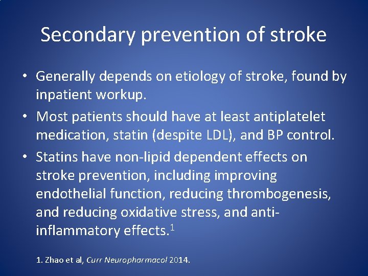 Secondary prevention of stroke • Generally depends on etiology of stroke, found by inpatient