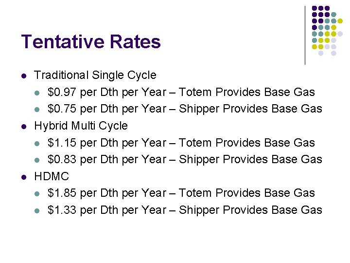 Tentative Rates l l l Traditional Single Cycle l $0. 97 per Dth per