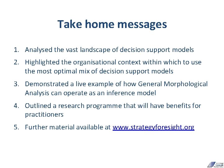 Take home messages 1. Analysed the vast landscape of decision support models 2. Highlighted