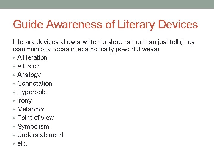 Guide Awareness of Literary Devices Literary devices allow a writer to show rather than