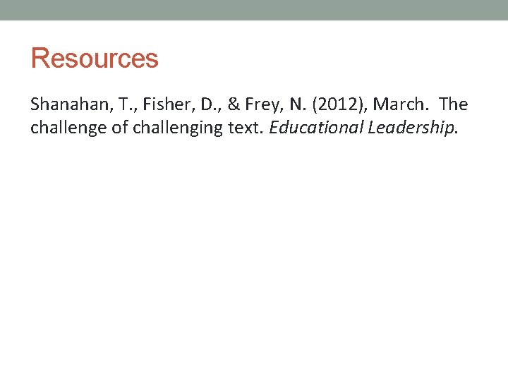 Resources Shanahan, T. , Fisher, D. , & Frey, N. (2012), March. The challenge