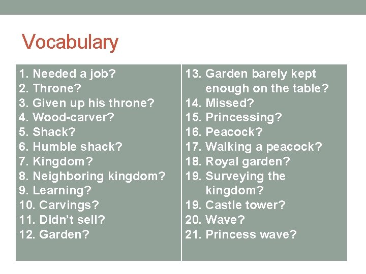 Vocabulary 1. Needed a job? 2. Throne? 3. Given up his throne? 4. Wood-carver?