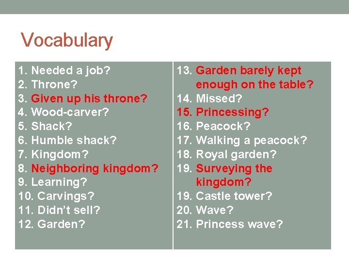 Vocabulary 1. Needed a job? 2. Throne? 3. Given up his throne? 4. Wood-carver?