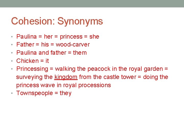 Cohesion: Synonyms • Paulina = her = princess = she • Father = his