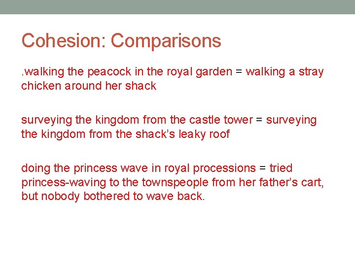Cohesion: Comparisons. walking the peacock in the royal garden = walking a stray chicken