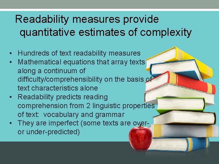 Readability measures provide quantitative estimates of complexity • Hundreds of text readability measures •