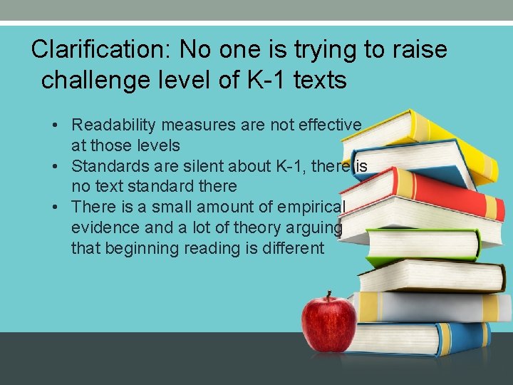 Clarification: No one is trying to raise challenge level of K-1 texts • Readability