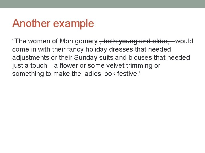 Another example “The women of Montgomery , both young and older, would come in