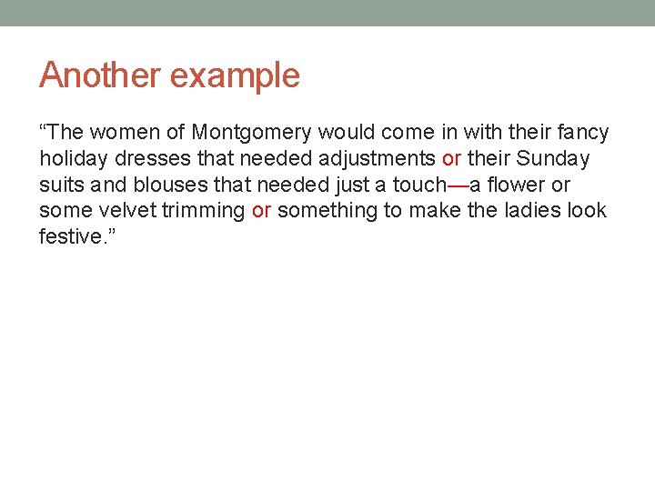 Another example “The women of Montgomery would come in with their fancy holiday dresses