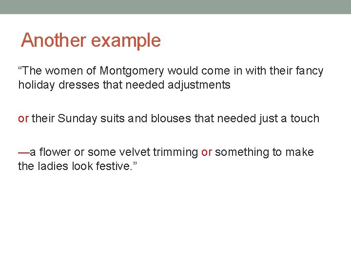 Another example “The women of Montgomery would come in with their fancy holiday dresses