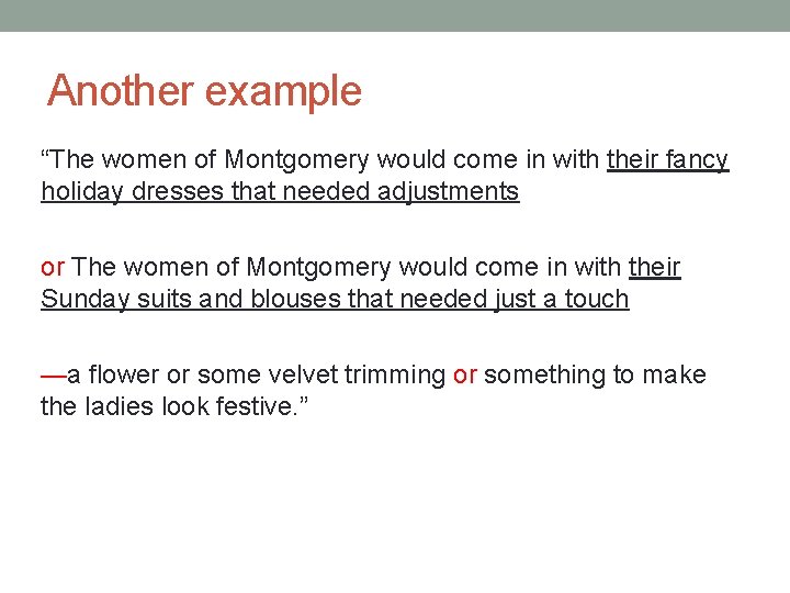 Another example “The women of Montgomery would come in with their fancy holiday dresses