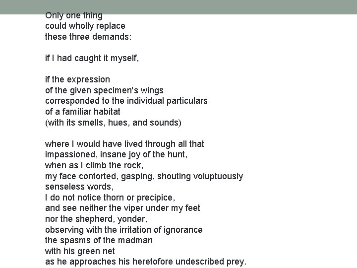 Only one thing could wholly replace these three demands: if I had caught it