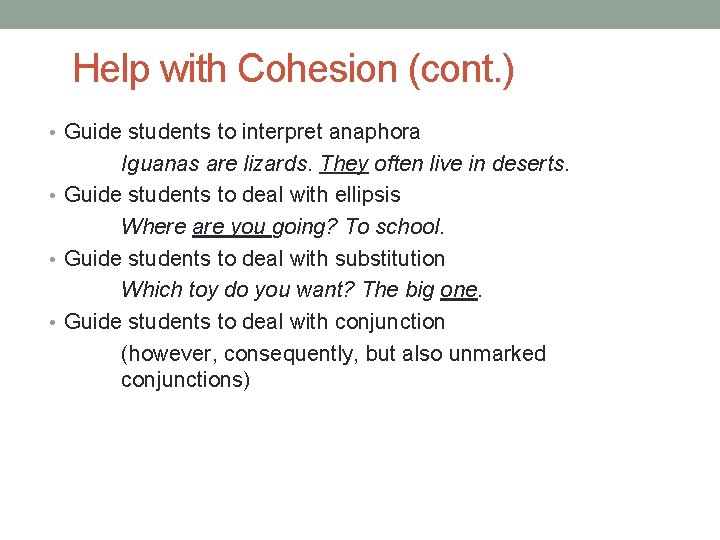 Help with Cohesion (cont. ) • Guide students to interpret anaphora Iguanas are lizards.