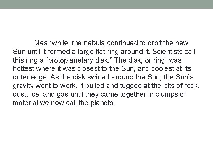 Meanwhile, the nebula continued to orbit the new Sun until it formed a large