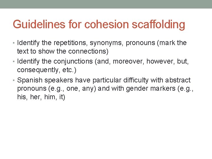Guidelines for cohesion scaffolding • Identify the repetitions, synonyms, pronouns (mark the text to