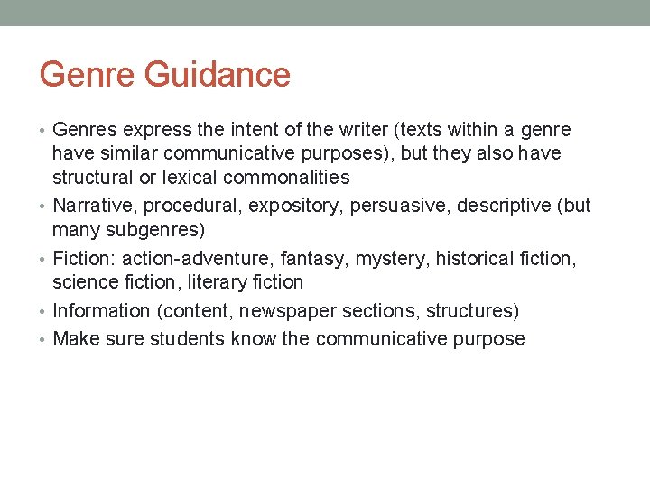 Genre Guidance • Genres express the intent of the writer (texts within a genre