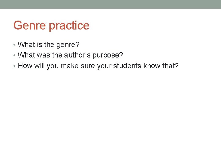 Genre practice • What is the genre? • What was the author’s purpose? •
