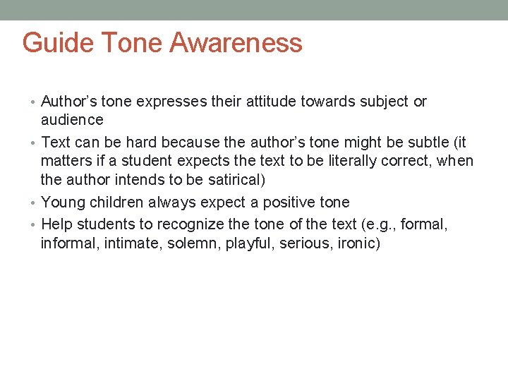 Guide Tone Awareness • Author’s tone expresses their attitude towards subject or audience •