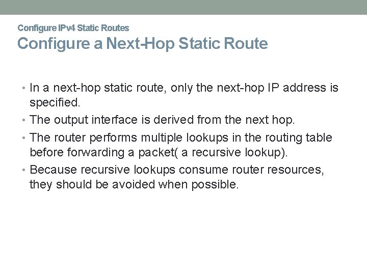 Configure IPv 4 Static Routes Configure a Next-Hop Static Route • In a next-hop