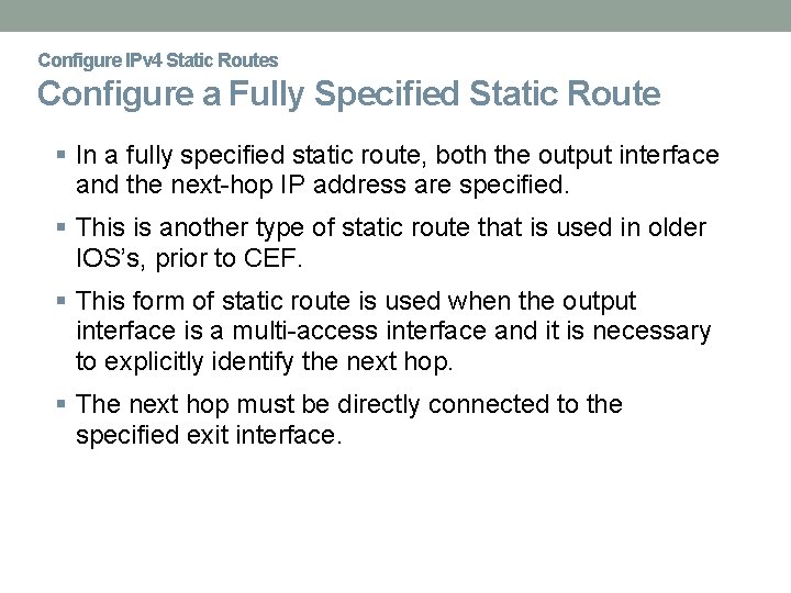 Configure IPv 4 Static Routes Configure a Fully Specified Static Route In a fully