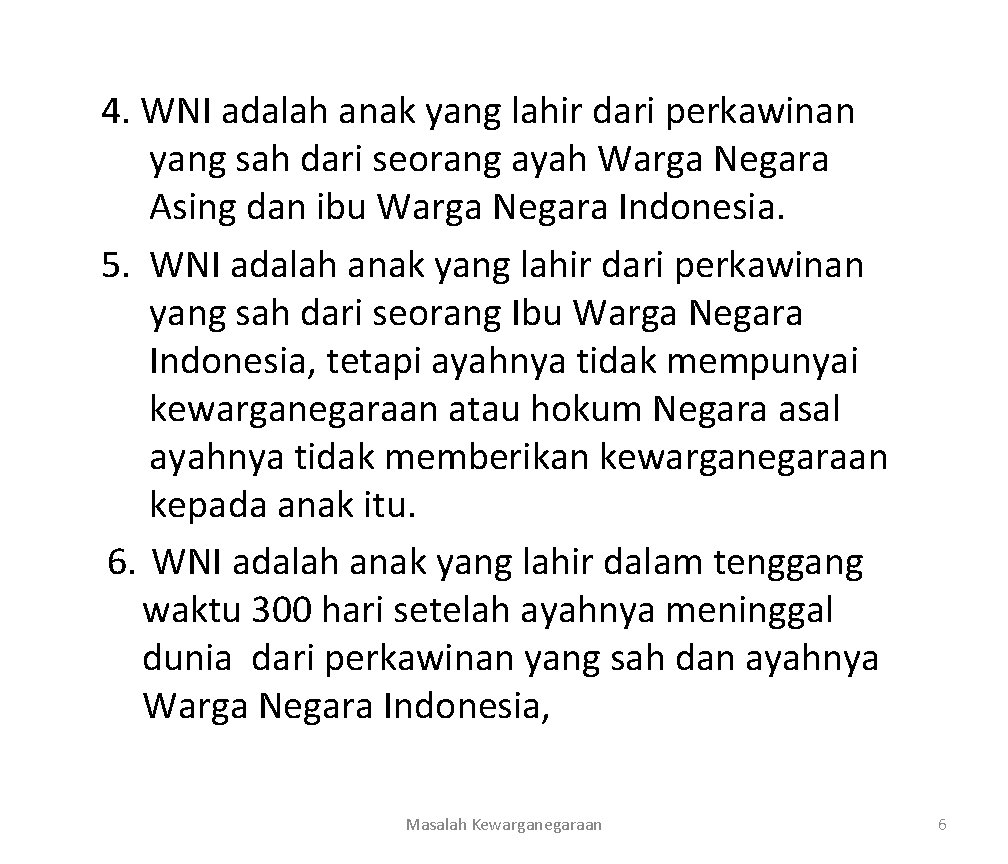 4. WNI adalah anak yang lahir dari perkawinan yang sah dari seorang ayah Warga