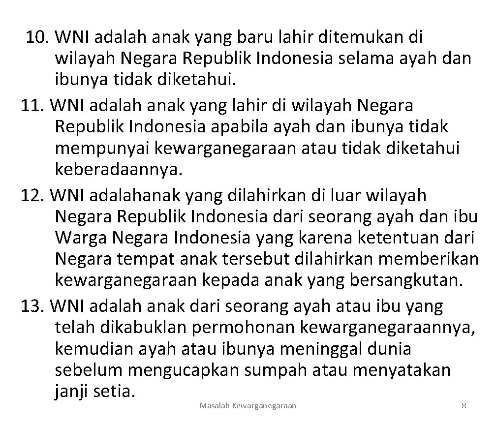 10. WNI adalah anak yang baru lahir ditemukan di wilayah Negara Republik Indonesia selama