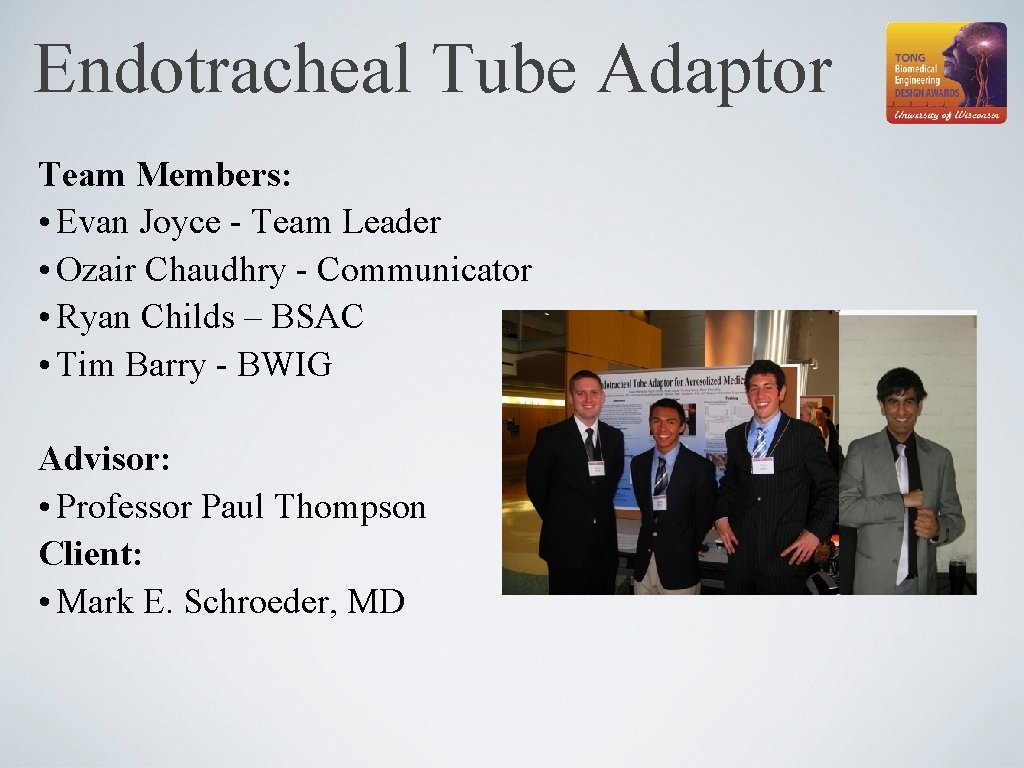 Endotracheal Tube Adaptor Team Members: • Evan Joyce - Team Leader • Ozair Chaudhry