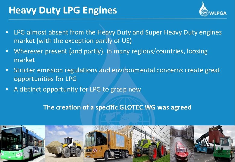 Heavy Duty LPG Engines • LPG almost absent from the Heavy Duty and Super