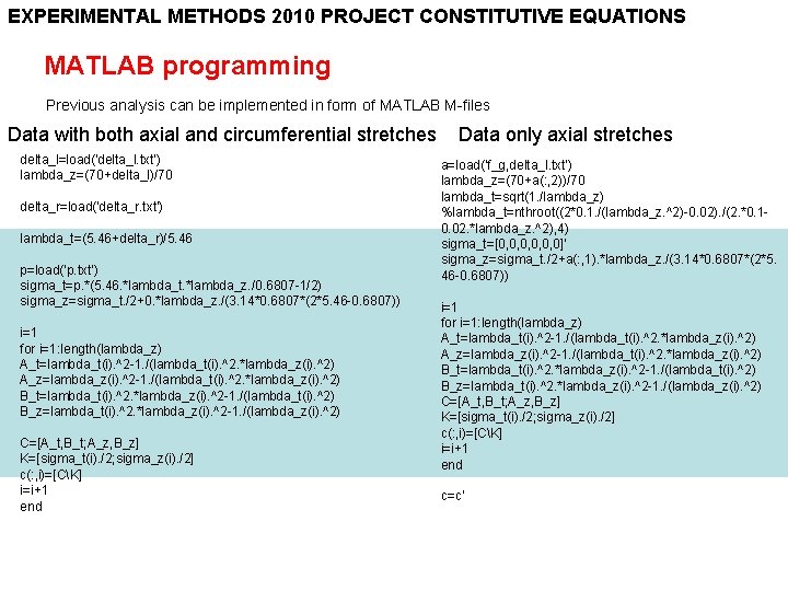 EXPERIMENTAL METHODS 2010 PROJECT CONSTITUTIVE EQUATIONS MATLAB programming Previous analysis can be implemented in