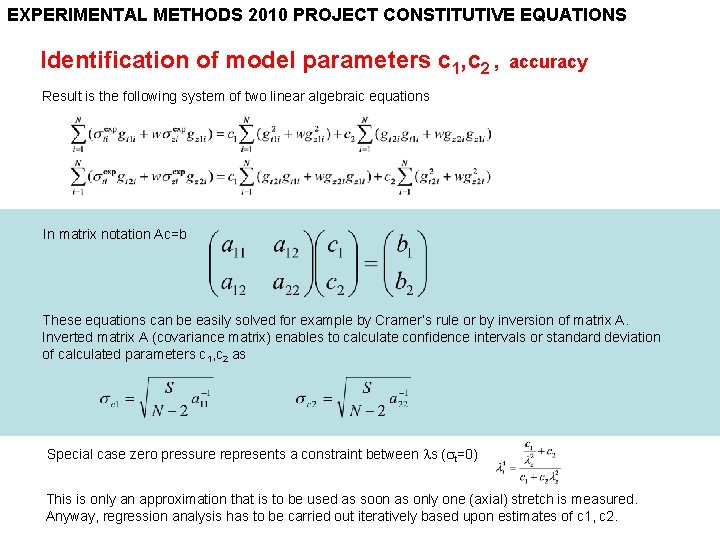 EXPERIMENTAL METHODS 2010 PROJECT CONSTITUTIVE EQUATIONS Identification of model parameters c 1, c 2