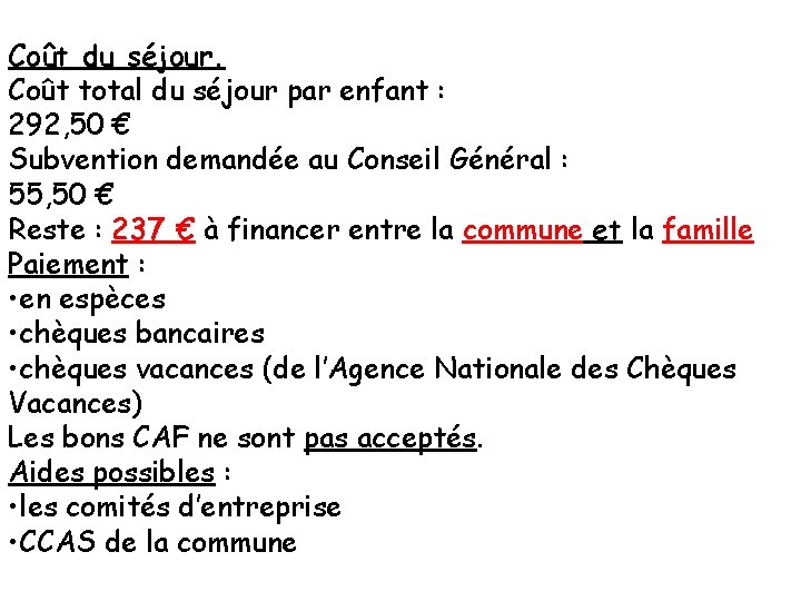 Coût du séjour. Coût total du séjour par enfant : 292, 50 € Subvention