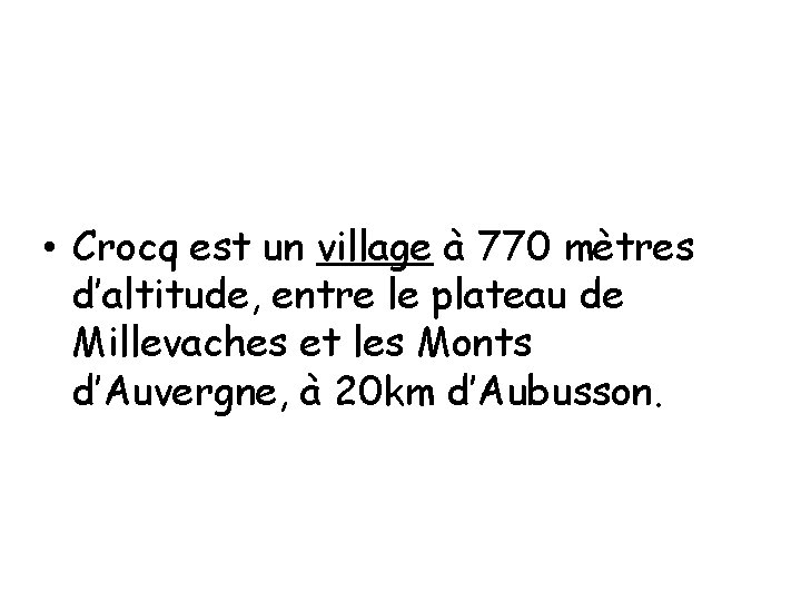  • Crocq est un village à 770 mètres d’altitude, entre le plateau de