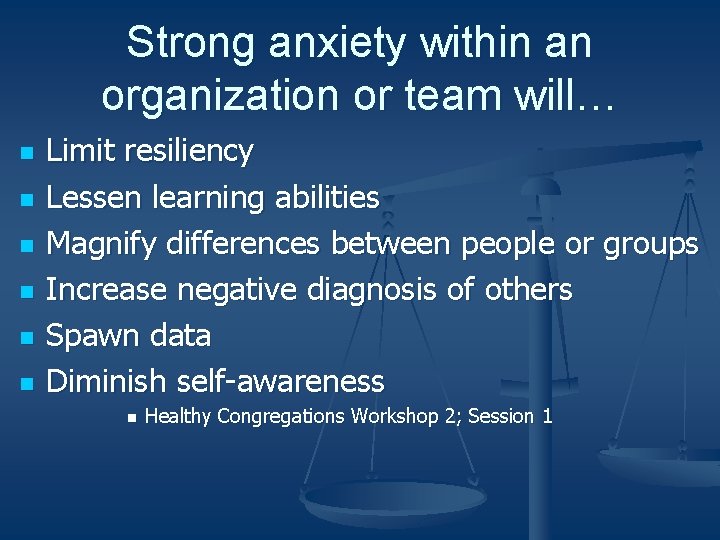 Strong anxiety within an organization or team will… n n n Limit resiliency Lessen