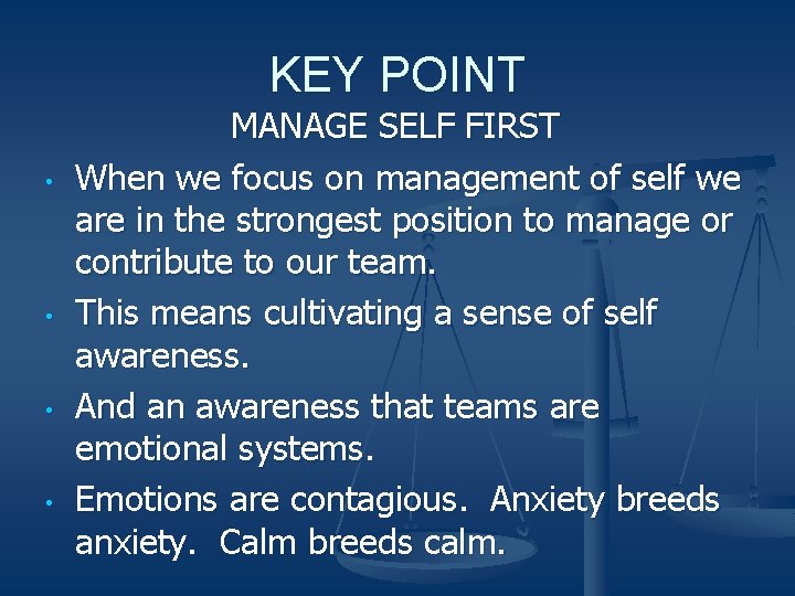 KEY POINT • • MANAGE SELF FIRST When we focus on management of self