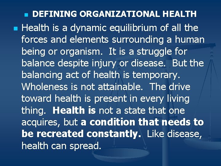 n n DEFINING ORGANIZATIONAL HEALTH Health is a dynamic equilibrium of all the forces