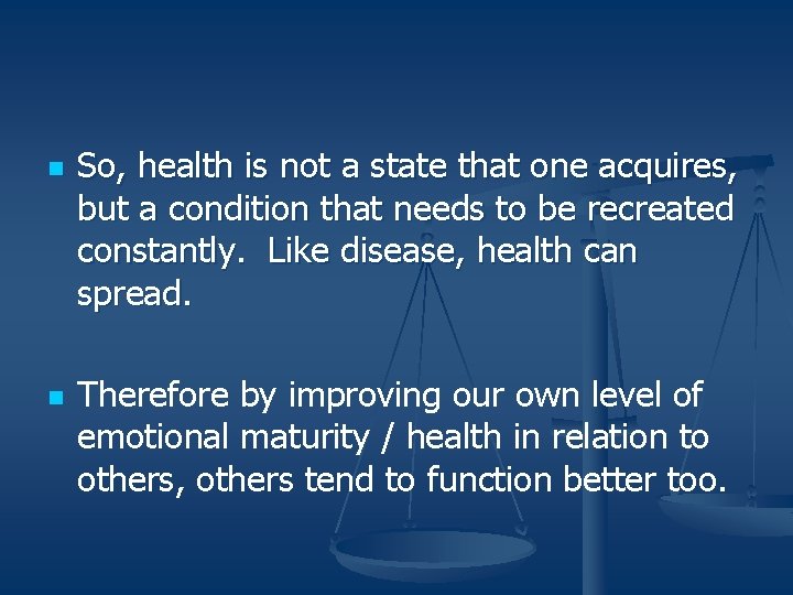 n n So, health is not a state that one acquires, but a condition