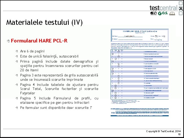 Materialele testului (IV) 8 Formularul 8 8 8 8 HARE PCL-R Are 6 de