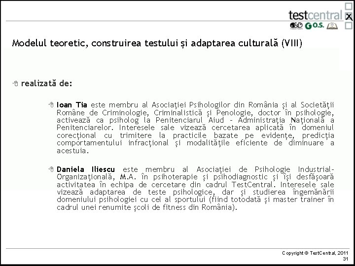 Modelul teoretic, construirea testului și adaptarea culturală (VIII) 8 realizată de: 8 Ioan Tia