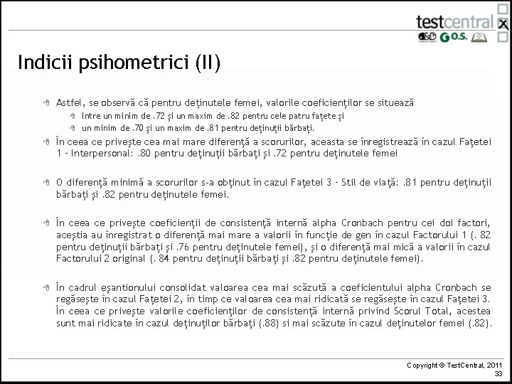 Indicii psihometrici (II) 8 Astfel, se observă că pentru deținutele femei, valorile coeficienților se