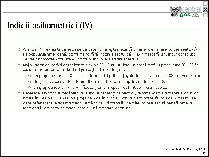 Indicii psihometrici (IV) 8 8 8 Analiza IRT realizată pe seturile de date românești