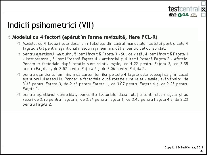Indicii psihometrici (VII) 8 Modelul cu 4 factori (apărut în forma revizuită, Hare PCL-R)