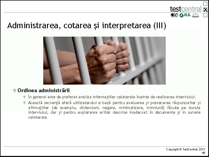 Administrarea, cotarea și interpretarea (III) 8 Ordinea administrării 8 8 În general este de