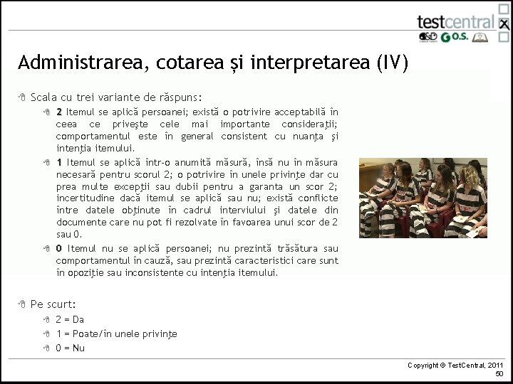 Administrarea, cotarea și interpretarea (IV) 8 Scala cu trei variante de răspuns: 8 8