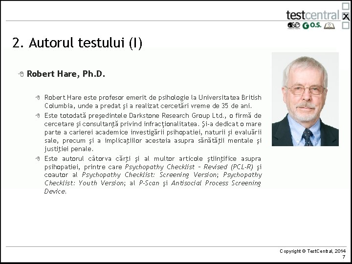 2. Autorul testului (I) 8 Robert Hare, Ph. D. 8 8 8 Robert Hare